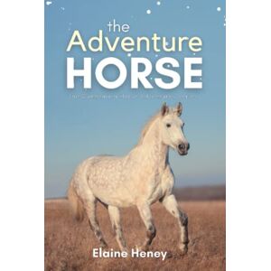 Heney, Elaine The Adventure Horse Book 5 in the Connemara Horse Adventure Series for Kids The Perfect Gift for Children age 8-12 (Connemara Adventures) Heney, Elaine The Adventure Horse Book 5 in the Connemara Horse Adventure Series for Kids The Perfect Gift for Children age 8-12 (Connemara Adventures)
