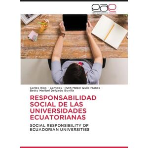 Rios - Campos, Carlos RESPONSABILIDAD SOCIAL DE LAS UNIVERSIDADES ECUATORIANAS: SOCIAL RESPONSIBILITY OF ECUADORIAN UNIVERSITIES Rios - Campos, Carlos RESPONSABILIDAD SOCIAL DE LAS UNIVERSIDADES ECUATORIANAS: SOCIAL RESPONSIBILITY OF ECUADORIAN UNIVERSITIES