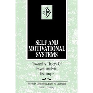 Lichtenberg, Joseph D. D. Self and Motivational Systems: Towards A Theory of Psychoanalytic Technique: 13 (Psychoanalytic Inquiry Book Series) Lichtenberg, Joseph D. D. Self and Motivational Systems: Towards A Theory of Psychoanalytic Technique: 13 (Psychoanalytic Inquiry Book Series)
