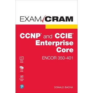 Bacha, Donald CCNP and CCIE Enterprise Core ENCOR 350-401 Exam Cram Bacha, Donald CCNP and CCIE Enterprise Core ENCOR 350-401 Exam Cram