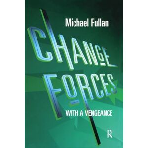 Fullan, Michael Change Forces With A Vengeance Fullan, Michael Change Forces With A Vengeance