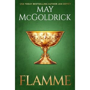 McGoldrick, May Flamme: Ein verfluchtes Schloss. Ein gequälter Held. Eine Frau zwischen Leben und Legende (Macpherson-Familie) McGoldrick, May Flamme: Ein verfluchtes Schloss. Ein gequälter Held. Eine Frau zwischen Leben und Legende (Macpherson-Familie)