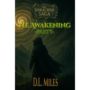 Lee The Spiral War Saga: Book I: The Awakening Lee The Spiral War Saga: Book I: The Awakening