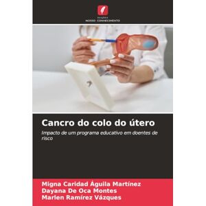 Águila Martínez, Migna Caridad Cancro do colo do útero: Impacto de um programa educativo em doentes de risco Águila Martínez, Migna Caridad Cancro do colo do útero: Impacto de um programa educativo em doentes de risco