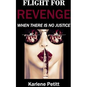 PETITT, KARLENE K Flight For Revenge PETITT, KARLENE K Flight For Revenge