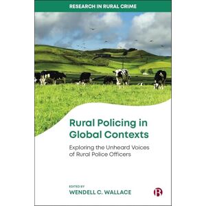 Philosophy Rural Policing in Global Contexts: Exploring the Unheard Voices of Rural Police Officers (Research in Rural Crime) Philosophy Rural Policing in Global Contexts: Exploring the Unheard Voices of Rural Police Officers (Research in Rural Crime)