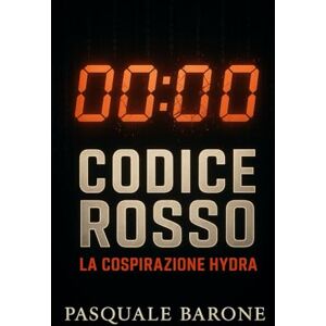 Barone, Pasquale CODICE ROSSO: Un thriller tecnologico internazionale: 1 (Trilogia del Codice) Barone, Pasquale CODICE ROSSO: Un thriller tecnologico internazionale: 1 (Trilogia del Codice)