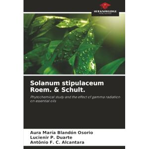 Blandón Osorio, Aura María Solanum stipulaceum Roem. & Schult.: Phytochemical study and the effect of gamma radiation on essential oils Blandón Osorio, Aura María Solanum stipulaceum Roem. & Schult.: Phytochemical study and the effect of gamma radiation on essential oils