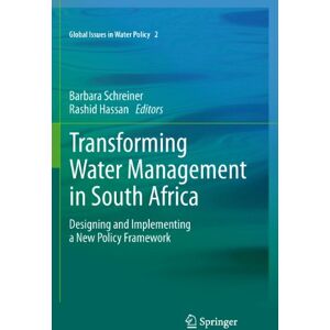 Springer Transforming Water Management in South Africa: Designing and Implementing a New Policy Framework (Global Issues in Water Policy Book 2) Springer Transforming Water Management in South Africa: Designing and Implementing a New Policy Framework (Global Issues in Water Policy Book 2)