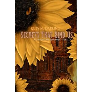 Darling, Ruby M Secrets That Bind Us: A Standalone Romantic Thriller Darling, Ruby M Secrets That Bind Us: A Standalone Romantic Thriller