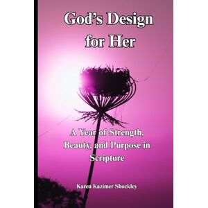 Shockley, Karen Kazimer God's Design For Her (Grace for Every Season) Shockley, Karen Kazimer God's Design For Her (Grace for Every Season)
