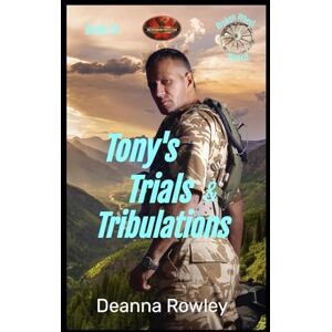 Rowley, Deanne L. Tony's Trials & Tribulations: Brotherhood Protectors World (Broken Wheel Ranch) Rowley, Deanne L. Tony's Trials & Tribulations: Brotherhood Protectors World (Broken Wheel Ranch)