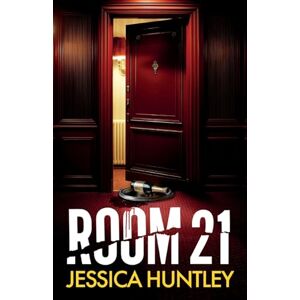 Huntley, Jessica Room 21: A totally addictive psychological thriller with twists that will make you gasp Huntley, Jessica Room 21: A totally addictive psychological thriller with twists that will make you gasp
