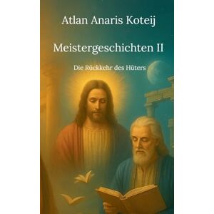 Koteij, Atlan Anaris Meistergeschichten II: Die Rückkehr des Hüters Koteij, Atlan Anaris Meistergeschichten II: Die Rückkehr des Hüters