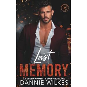 Wilkes, Dannie Last Memory: A Forced Proximity Bossy Romance (Valor Ridge) Wilkes, Dannie Last Memory: A Forced Proximity Bossy Romance (Valor Ridge)