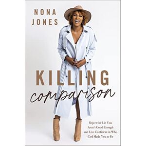 Jones, Nona Killing Comparison: Reject the Lie You Aren't Good Enough and Live Confident in Who God Made You to Be Jones, Nona Killing Comparison: Reject the Lie You Aren't Good Enough and Live Confident in Who God Made You to Be