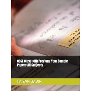 QADIR, FAIZAN CBSE Class 10th Previous Year Sample Papers All Subjects QADIR, FAIZAN CBSE Class 10th Previous Year Sample Papers All Subjects