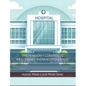 Perán Giner, María Lucía “PREVENCIÓN Y CONTROL DE INFECCIONES INTRAHOSPITALARIAS” Perán Giner, María Lucía “PREVENCIÓN Y CONTROL DE INFECCIONES INTRAHOSPITALARIAS”
