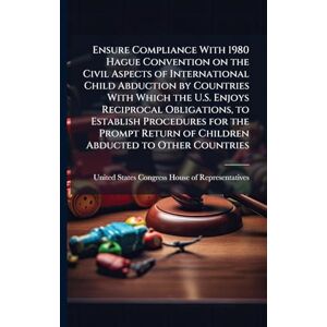 Ensure Compliance With 1980 Hague Convention on the Civil Aspects of International Child Abduction by Countries With Which the U.S. Enjoys Reciprocal ... of Children Abducted to Other Countries Ensure Compliance With 1980 Hague Convention on the Civil Aspects of International Child Abduction by Countries With Which the U.S. Enjoys Reciprocal ... of Children Abducted to Other Countries