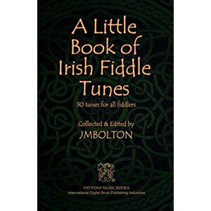 Bolton, Johanna M A Little Book of Irish Fiddle Tunes Bolton, Johanna M A Little Book of Irish Fiddle Tunes