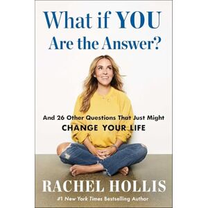 Hollis, Rachel What If YOU Are the Answer?: And 26 Other Questions That Just Might Change Your Life Hollis, Rachel What If YOU Are the Answer?: And 26 Other Questions That Just Might Change Your Life