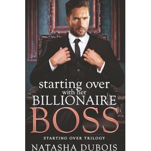 Dubois, Natasha Starting Over with Her Billionaire Boss: An Enemies-to-Lovers Forced Proximity Forbidden Romance: 1 (Starting Over Trilogy) Dubois, Natasha Starting Over with Her Billionaire Boss: An Enemies-to-Lovers Forced Proximity Forbidden Romance: 1 (Starting Over Trilogy)