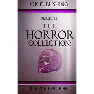 Kennedy, Kevin J. The Horror Collection: Purple Edition: THC Book 3 Kennedy, Kevin J. The Horror Collection: Purple Edition: THC Book 3
