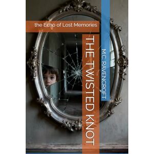 RAVENCROFT, M.C. THE TWISTED KNOT: the Echo of Lost Memories (THE BLACKWOOD CYCLE) RAVENCROFT, M.C. THE TWISTED KNOT: the Echo of Lost Memories (THE BLACKWOOD CYCLE)