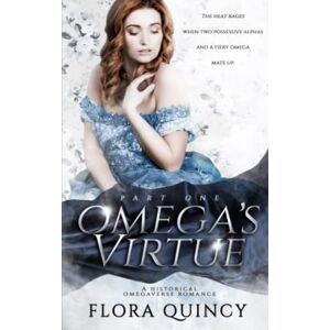 Quincy, Flora Omega's Virtue Part One (The Hartwell Sisters Saga) Quincy, Flora Omega's Virtue Part One (The Hartwell Sisters Saga)