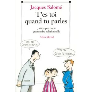 Salomé, Jacques T'es-toi quand tu parles: Jalons pour une grammaire relationnelle Salomé, Jacques T'es-toi quand tu parles: Jalons pour une grammaire relationnelle