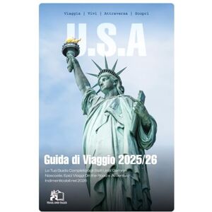 TALES, TRAIL AND GUIDA DI VIAGGIO USA 2025-2026: La Vostra Guida Completa da Insider ai Gioielli Nascosti, Road Trip Epici e Avventure Indimenticabili d'America nel 2026 TALES, TRAIL AND GUIDA DI VIAGGIO USA 2025-2026: La Vostra Guida Completa da Insider ai Gioielli Nascosti, Road Trip Epici e Avventure Indimenticabili d'America nel 2026
