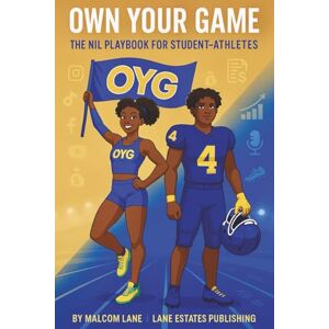 Lane, Malcom Own Your Game: The NIL Playbook for Student-Athletes Lane, Malcom Own Your Game: The NIL Playbook for Student-Athletes