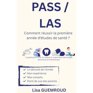 Guemroud, Lisa PASS/LAS Comment réussir la première année d’études de santé ?: Le guide pour entrer en médecine, maïeutique, odontologie, pharmacie et kinésithérapie. Guemroud, Lisa PASS/LAS Comment réussir la première année d’études de santé ?: Le guide pour entrer en médecine, maïeutique, odontologie, pharmacie et kinésithérapie.