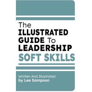 The Illustrated Guide To Leadership Soft Skills (Penguins by Lee Sampson) The Illustrated Guide To Leadership Soft Skills (Penguins by Lee Sampson)