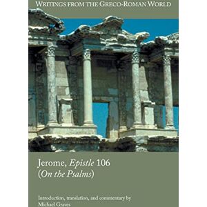 Graves, Michael Jerome, Epistle 106 (On the Psalms) (Writings from the Greco-roman World) Graves, Michael Jerome, Epistle 106 (On the Psalms) (Writings from the Greco-roman World)