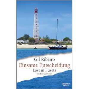 Ribeiro, Gil Einsame Entscheidung: Lost in Fuseta. Ein Portugal-Krimi Ribeiro, Gil Einsame Entscheidung: Lost in Fuseta. Ein Portugal-Krimi