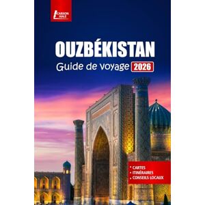 Hale, Carson OUZBÉKISTAN Guide de voyage 2026: Explorez Samarcande, Boukhara, Khiva, les villes de la Route de la soie, la culture locale, la gastronomie, l'histoire et les circuits d'aventure Hale, Carson OUZBÉKISTAN Guide de voyage 2026: Explorez Samarcande, Boukhara, Khiva, les villes de la Route de la soie, la culture locale, la gastronomie, l'histoire et les circuits d'aventure