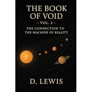LEWIS, Duane The Book of void Vol.2: The Connection to the Machine of Reality LEWIS, Duane The Book of void Vol.2: The Connection to the Machine of Reality