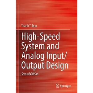 Tran, Thanh T. High-Speed System and Analog Input/Output Design Tran, Thanh T. High-Speed System and Analog Input/Output Design