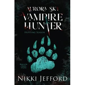 Jefford, Nikki Hunting Season (Aurora Sky: Vampire Hunter, Vol. 4) Jefford, Nikki Hunting Season (Aurora Sky: Vampire Hunter, Vol. 4)