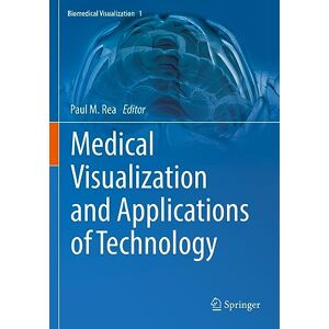 Medical Visualization and Applications of Technology: 1 (Biomedical Visualization, 1) Medical Visualization and Applications of Technology: 1 (Biomedical Visualization, 1)