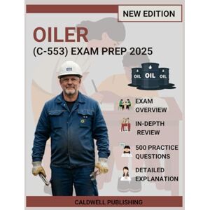 Publishing, Caldwell OILER (C-553) Exam Prep 2025: Comprehensive Study Guide with 5 Complete Practice Exams, Professional Strategies, and Proven Methods for Achievement Publishing, Caldwell OILER (C-553) Exam Prep 2025: Comprehensive Study Guide with 5 Complete Practice Exams, Professional Strategies, and Proven Methods for Achievement