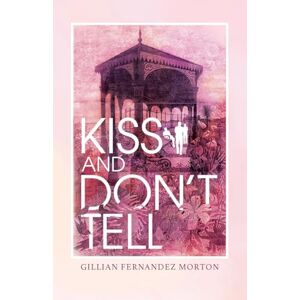 Fernandez Morton, Gillian Kiss and Don’t Tell: 3 (Shadows over the Solent) Fernandez Morton, Gillian Kiss and Don’t Tell: 3 (Shadows over the Solent)