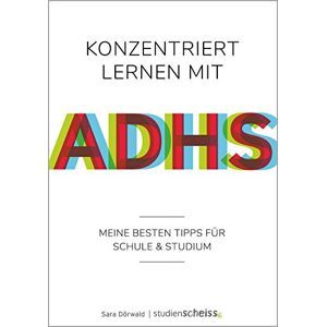 Dörwald, Sara Konzentriert lernen mit ADHS: Meine besten Tipps für Schule und Studium (Selbsthilfe für erfolgreiches Lernen mit ADHS für Schüler, Studenten und Erwachsene) Dörwald, Sara Konzentriert lernen mit ADHS: Meine besten Tipps für Schule und Studium (Selbsthilfe für erfolgreiches Lernen mit ADHS für Schüler, Studenten und Erwachsene)
