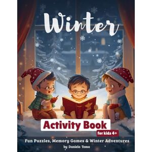Toma, Daniela Winter Activity Book for Kids: Christmas & Winter Puzzles, Mazes, Coloring Pages, Dot-to-Dots & Fun Activities for Kids Ages +4 (Holiday Activity Books for Kids) Toma, Daniela Winter Activity Book for Kids: Christmas & Winter Puzzles, Mazes, Coloring Pages, Dot-to-Dots & Fun Activities for Kids Ages +4 (Holiday Activity Books for Kids)