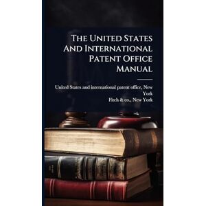 The United States And International Patent Office Manual The United States And International Patent Office Manual