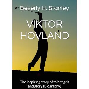 Stanley VIKTOR HOVLAND: The inspiring story of talent,grit and glory (Biography) Stanley VIKTOR HOVLAND: The inspiring story of talent,grit and glory (Biography)