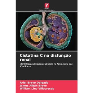 Bravo Delgado, Ariel Cistatina C na disfunção renal: Identificação de factores de risco na faixa etária dos 45-49 anos Bravo Delgado, Ariel Cistatina C na disfunção renal: Identificação de factores de risco na faixa etária dos 45-49 anos