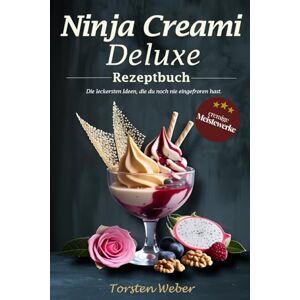 Weber Ninja Creami Deluxe Rezeptbuch: Die leckersten Ideen, die du noch nie eingefroren hast 35 kreative Rezepte für Slush, Sorbet, Eis, Shakes & Cocktails Weber Ninja Creami Deluxe Rezeptbuch: Die leckersten Ideen, die du noch nie eingefroren hast 35 kreative Rezepte für Slush, Sorbet, Eis, Shakes & Cocktails