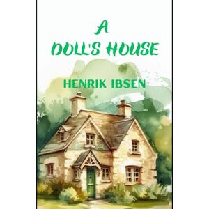 HENRIK IBSEN A DOLL´S HOUSE HENRIK IBSEN A DOLL´S HOUSE